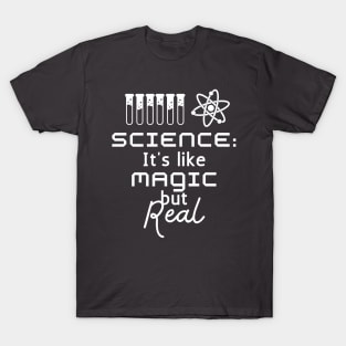 Science, It's Like Magic But Real T-Shirt